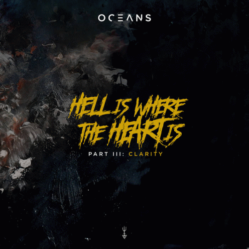 Oceans : Hell Is Where the Heart Is, Pt. III: Clarity